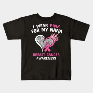 I Wear Pink For My Nana Heart Ribbon Cancer Awareness Kids T-Shirt